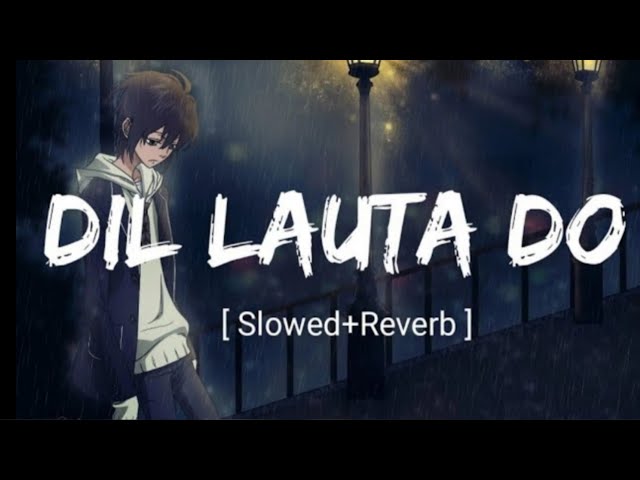 Dil Lauta Do [Slowed+Reverb]-Jubin Nautiyal & Payal Dev | Textaudio class=