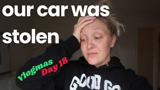 OUR CAR WAS STOLEN DURING THE NIGHT | VLOGMAS 2023 DAY 18