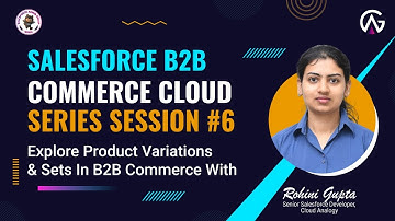 Product Variations & Sets In B2B Commerce | Salesforce B2B Commerce Session#6