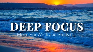 Deep Focus Music To Improve Concentration - Background Ambient Study Music to Concentrate