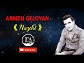 ARMEN GELOYAN Naz谋k卯 Official Audio NEW 2018 ARMEN GELOYAN Naz谋k卯 Official Audio NEW 2018