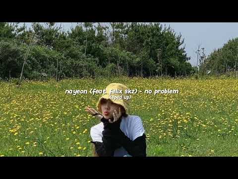 nayeon (feat. felix skz) - no problem (sped up)