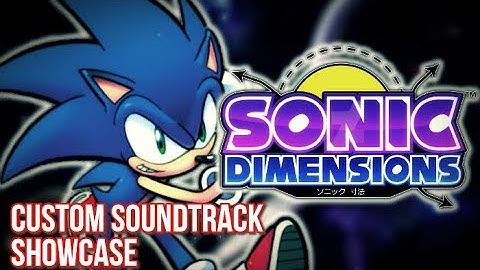 Sonic Dimensions 3.1.1 | Custom Soundtrack Showcase