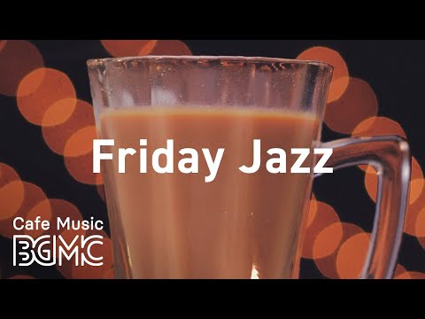 Friday Jazz: Beautiful Night Calming Instrumental Music - Coffee Night Rest, Chill Out, Relaxing