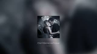 zayn, taylor swift - i dont wanna live forever (sped up)