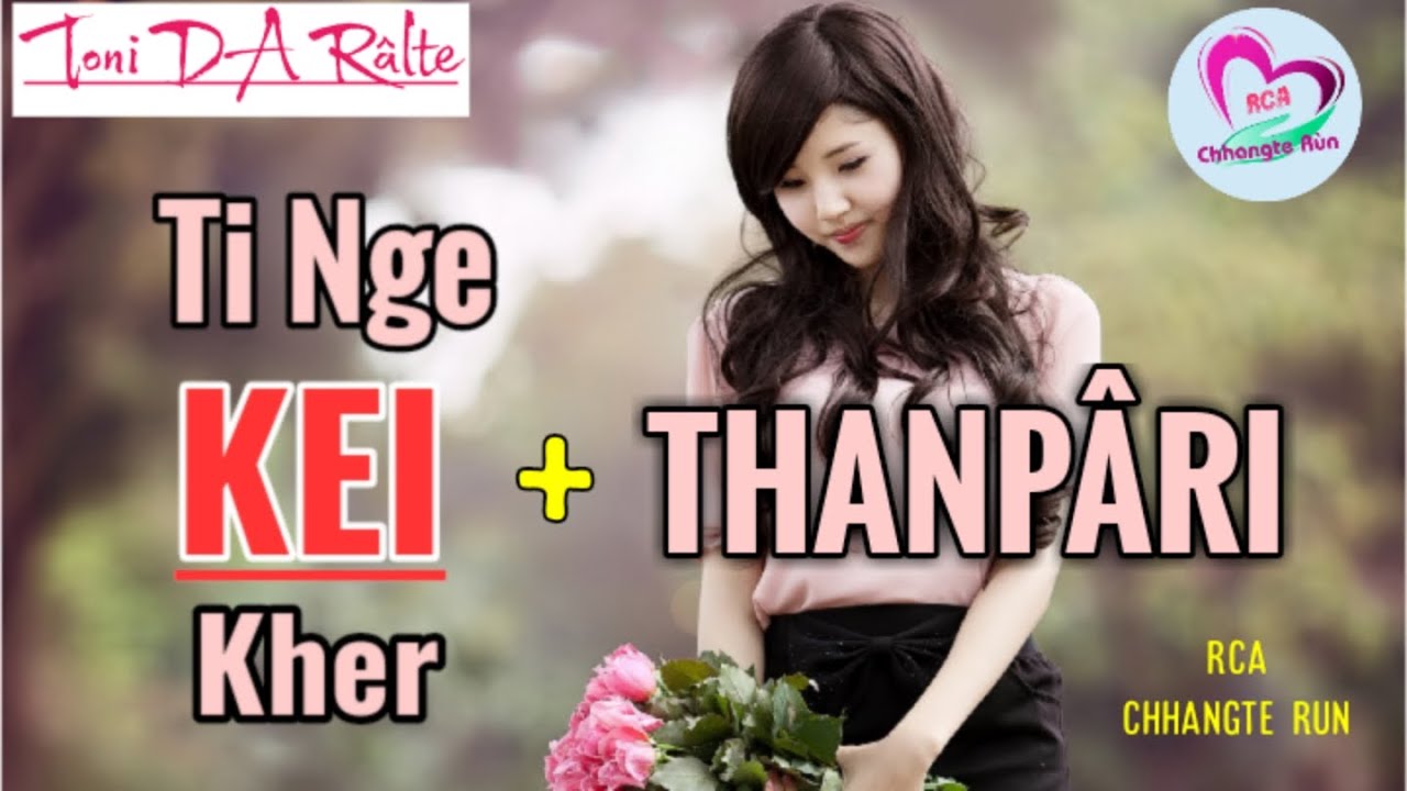 Ti Nge KEI Kher..? + Thanpari | Ziaktu : Toni DA Ralte