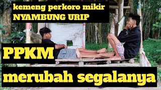 kehidupan kemet eps2# | PPKM merubah segalanya!!