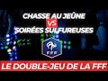 Soires sulfureuses vs chasse aux jeneurs  le double jeu de la fff 