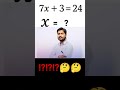 "Math Question: 7x + 3 = 24 | बताओ इसका Answer?"🤔🤔⁉️⁉️