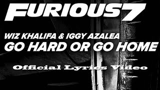 Wiz Khalifa & Iggy Azalea - Go Hard Or Go Home (Official Video Lyrics) HD