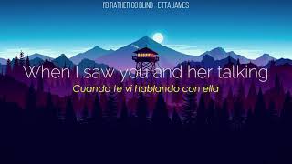 I'd Rather Go Blind - Etta James | Lyrics/Letra en español