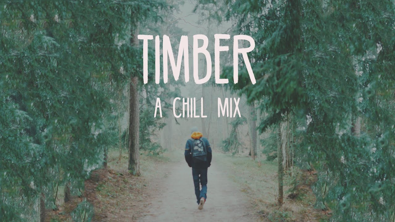 fisk lindre Arving Timber | A Chill Mix - YouTube