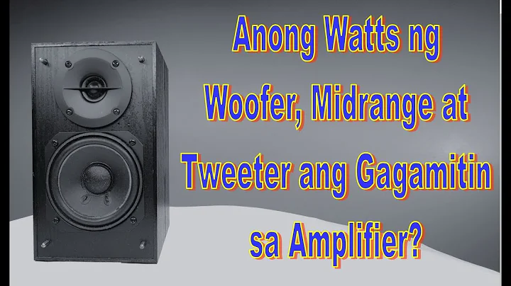 Paano Malaman ang Watts ng Woofer, Midrange at Tweeter na Gagamitin ng Amplifier ?