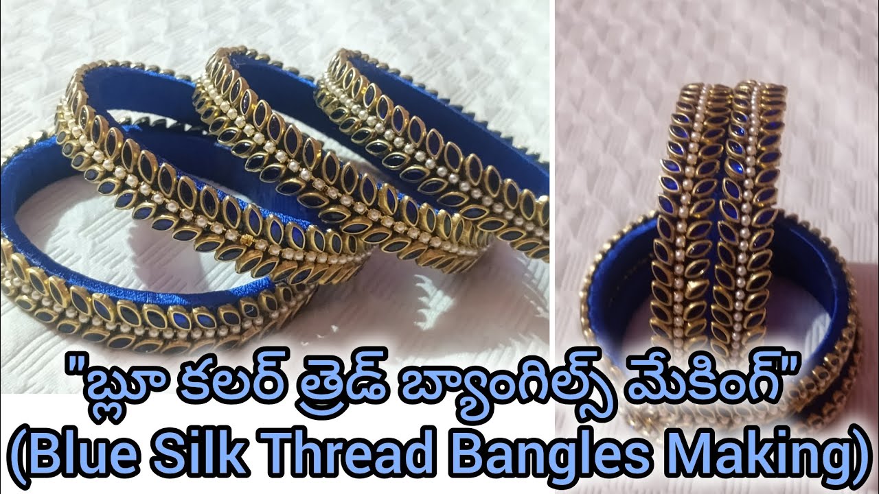 || How To Make Silk Thread Bangles At Home Step By Step | Blue DesignerBangles || 💙💙✨ 