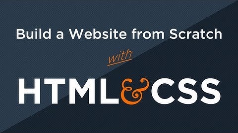 Build a Website from Scratch with HTML & CSS [Free Lecture]