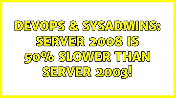 DevOps & SysAdmins: Server 2008 is 50% slower than Server 2003! (4 Solutions!!)