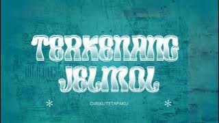 TERKENANG - JELMOL [ karaoke ]