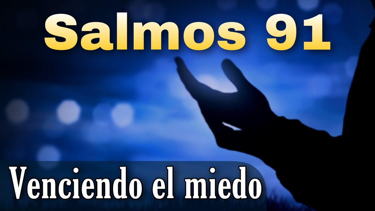 🔥 Salmos 91 | Oracion para vencer el miedo y estar protegido por Dios ...