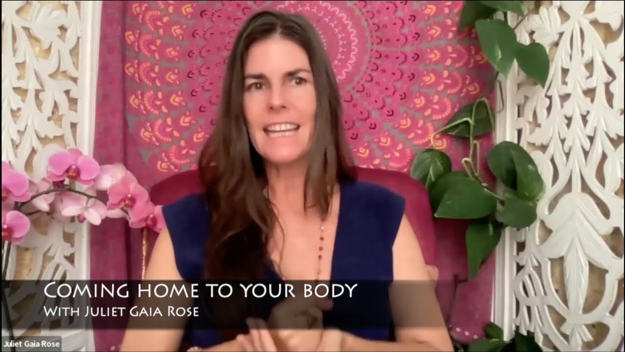 Coming Home to Your Body - With Juliet Gaia Rose