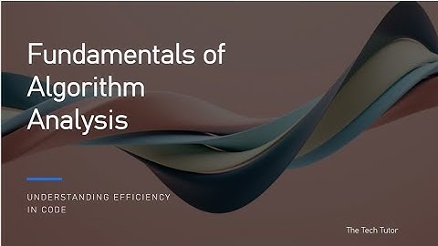 Fundamentals of Algorithm Analysis​ | Data Structures and Algorithms