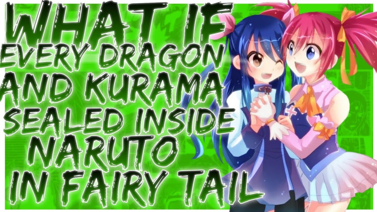 what if Every dragon and kurama is sealed inside naruto in fairy tail