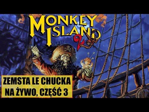 Transmisja z Zemsty Le Chucka | Monkey Island 2 |Odcinek #3