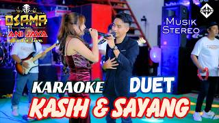 KASIH DAN SAYANG KARAOKE DUET - OSAMA KARAOKE //ANIJAYA AUDIO KARAOKE