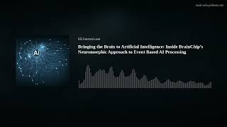 Bringing the Brain to AI: Inside BrainChip’s Neuromorphic Approach to Event Based AI Processing
