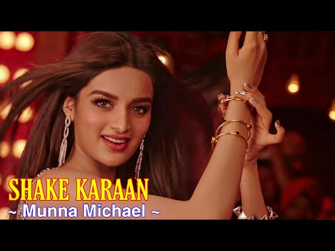 Shake Karaan Full Song : Munna Michael | Nidhhi Agerwal | Meet Bros, Kanika Kapoor | Tsc