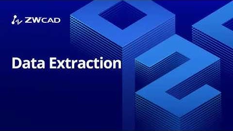 ZWCAD 2020 New Features Video - Data Extraction