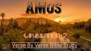 Amos Chapter 2 - Verse By Verse #biblestudy