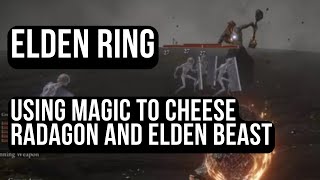 Elden Ring - Using Magic to Cheese Elden Beast and Radagon