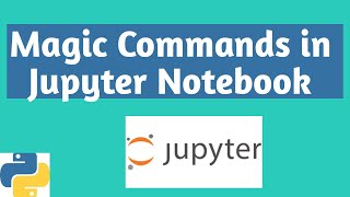 Learn magic commands in Jupyter Notebook in Hindi | Python Tutorials| Machine Learning| Data science