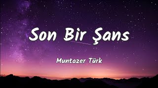 Son Bir Şans - Muntazer Türk