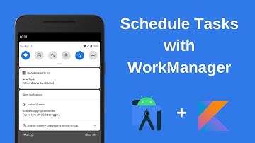 Schedule Tasks with WorkManager (in Kotlin)