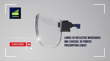 Lumus 2D Reflective Waveguides and Luxecxel 3D printed prescription lenses