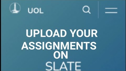 HOW TO UPLOAD AN ASSIGNMENT ON SLATE? || SLATE UOL