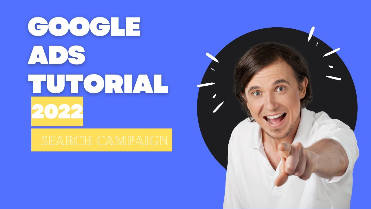 Google Ads Tutorial in 2022 - Step-by-Step for Beginners - YouTube