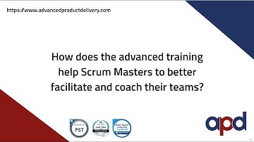 How does the advanced training help Scrum Masters to better facilitate and coach their teams?