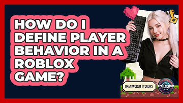 How Do I Define Player Behavior In A Roblox Game?