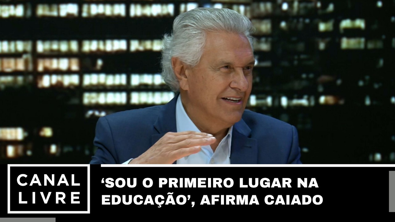 ‘Eu sou o primeiro lugar na educação no Brasil’, afirma Ronaldo Caiado | Canal Livre