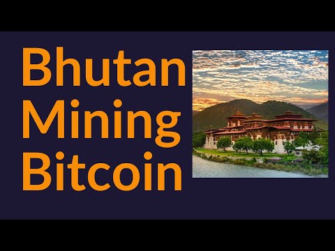 Bhutan Mining Bitcoin (For Years)