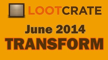Loot Crate June 2014 - TRANSFORM!