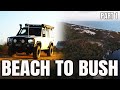 BEACH TO BUSH ADVENTURE - PART 1 - A COASTLINE TO DIE FOR - OVERLANDING AND EXPLORING OFFGRID