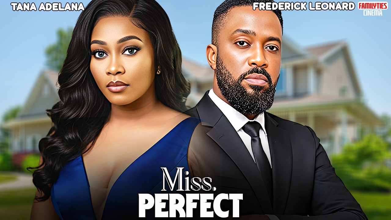 MISS. PERFECT - FREDERICK LEONARD, TANA ADELANA - Nigerian Movie