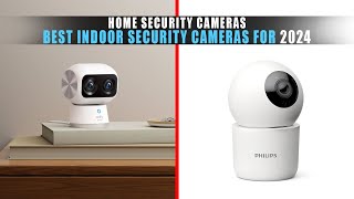 5 Best Indoor Security Cameras for 2024 | Top Home Security Cameras