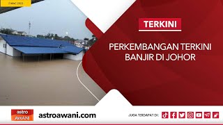 [LANGSUNG] Perkembangan terkini banjir di Johor I 2 Mac 2023