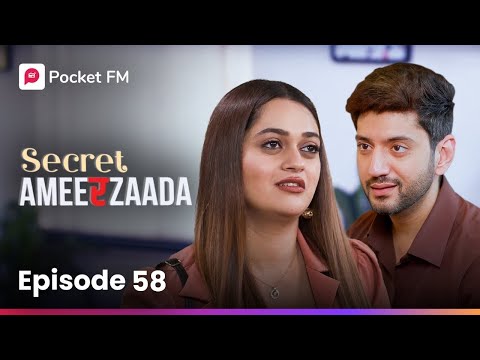 Episode 58 | Secret Ameerzaada