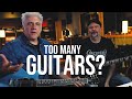 How Many Are "Too Many" Guitars?