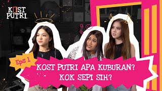 KOSTPUTRI EP. 1: ECA AURA PENGHUNI KOST BARU, ANAK DARI CRAZY RICH MALANG, PERNAH GA LULUS KULIAH.